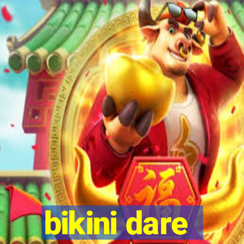 bikini dare